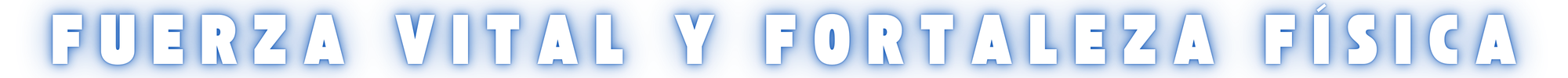 Fuerza Vital y Fortaleza Física